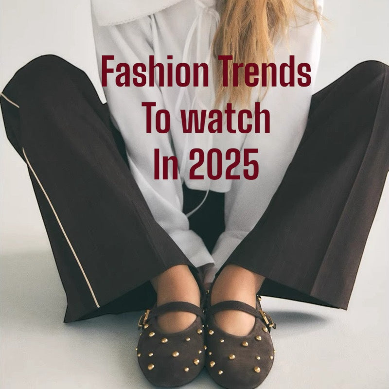 Fashion Trends to Watch in 2025: Redefining Style for the Modern Era